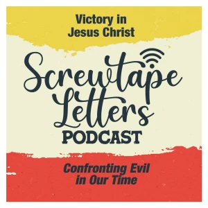 The Screwtape Letters: Confronting Evil in Our Time – Practical Christian Living & Spiritual Warfare