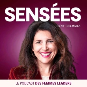 Sensées, le podcast des femmes leaders pour réussir sa carrière, son business et s'épanouir dans sa vie professionnelle (