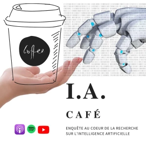 I.A. Café - Enquête au cœur de la recherche sur l’intelligence artificielle