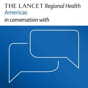The Lancet Regional Health Americas in conversation with