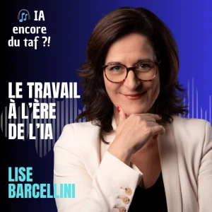 IA encore du taf ?! • Le podcast sur le travail à l'ère de l'intelligence artificielle