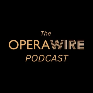 The OperaWire Podcast