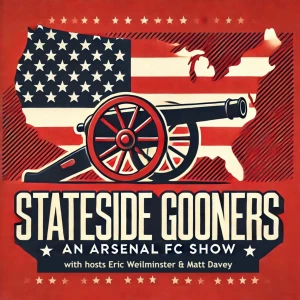 Stateside Gooners: An Arsenal FC Show
