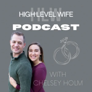 High Level Wife Podcast with Chelsey Holm