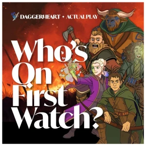 Whosonfirstwatch - A Daggerheart System TTRPG actual play podcast
