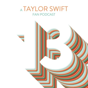 13: A Taylor Swift Fan Podcast