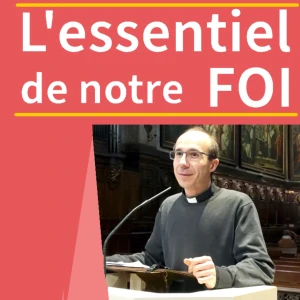 L'essentiel de la Foi en 6x35 minutes !