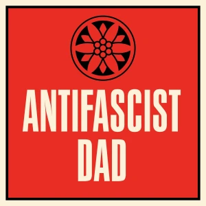 Antifascist Dad Podcast