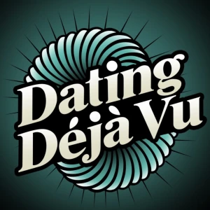 Dating Déjà vu