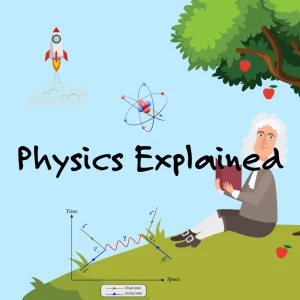 Physics Explained