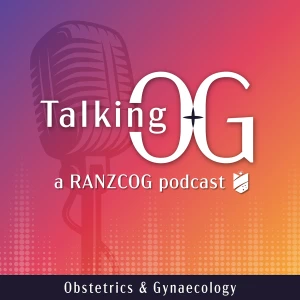 Talking O&G - a RANZCOG Podcast
