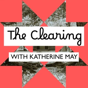 The Clearing with Katherine May