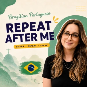 Brazilian Portuguese: Repeat After Me
