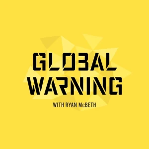 Global Warning with Ryan McBeth