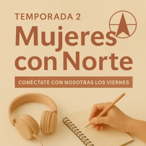 Mujeres con Norte | Reinventarse a los 40+ | Liderazgo, productividad y espacios con propósito.
