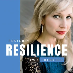 Restoring Resilience with Chelsey Brooke Cole