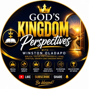 God's Kingdom Perspectives With Winston Oladapo