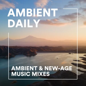 Ambient Daily - Ambient Music Mixes