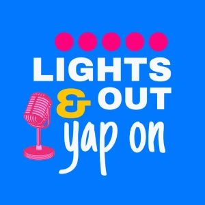 Lights Out and Yap On