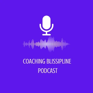 Coaching Blissipline Podcast