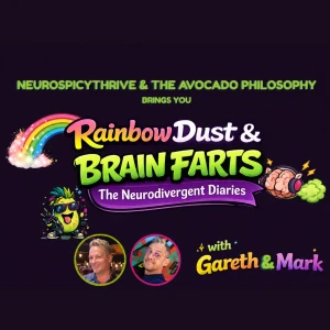 Rainbow Dust and Brain Farts - The Neurodivergent Diaries