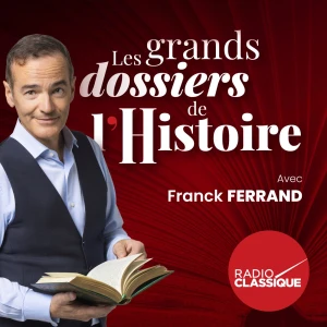 Les grands dossiers de l'Histoire par Franck Ferrand