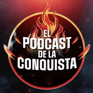 El Podcast de LA CONQUISTA DEL FUEGO