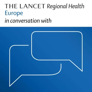 The Lancet Regional Health Europe in conversation with