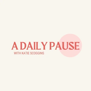 A Daily Pause Podcast