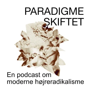 Paradigmeskiftet – en podcast om moderne højreradikalisme