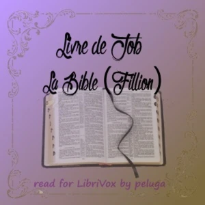 Bible (Fillion) 18: Livre de Job (Chapitres sélectionnés), La by Fillion Bible