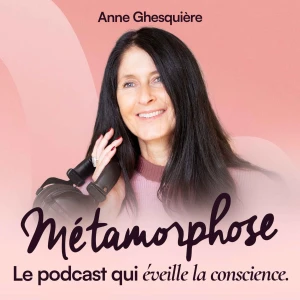 Métamorphose, éveille ta conscience !