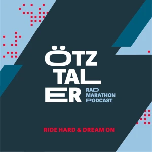 Der Ötztaler Radmarathon Podcast - Ride hard & dream on