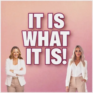 IT IS WHAT IT IS!