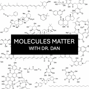 Molecules Matter With Dr. Dan