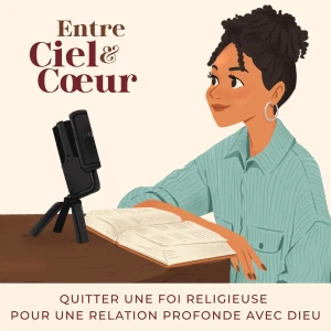Entre Ciel et Coeur - Quitter une foi religieuse pour une relation profonde avec Dieu
