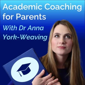 Academic Coaching for Parents with Dr Anna York-Weaving