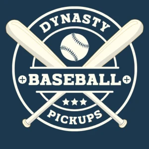 Dynasty Baseball Pickups