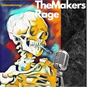 The Makers Rage Podcast