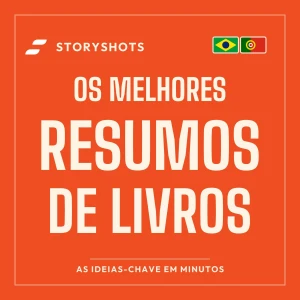 Resumos de Livros | Resumo de Livro, Desenvolvimento Pessoal e Negócios | StoryShots