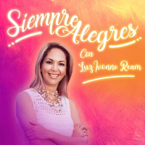 Siempre alegres con Luz Ivonne Ream