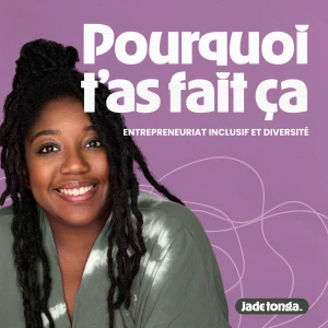 Pourquoi t'as fait ça | entrepreneuriat inclusif et diversité