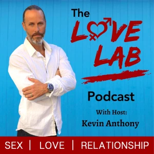 The Love Lab Podcast: Sex | Love | Relationship