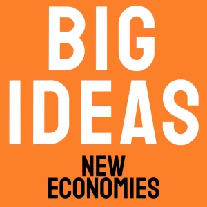 BIG IDEAS BY NEW ECONOMIES