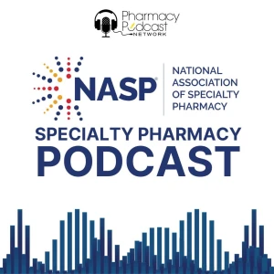 NASP Speciality Pharmacy Podcast