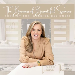 The Business of Beautiful Spaces Podcast for Interior Designers | Interior Design Business Pocast