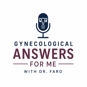 Gynecological Answers for Me with Dr. Faro