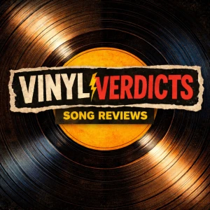 Vinyl Verdicts: Song Reviews
