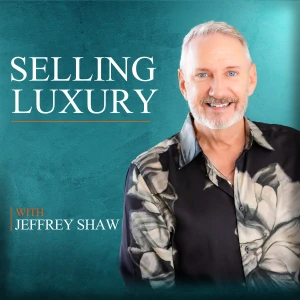 Selling Luxury with Jeffrey Shaw