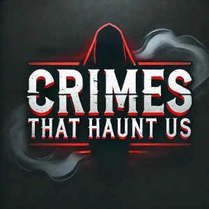 Crimes That Haunt Us